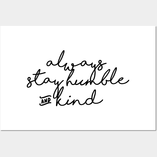 always stay humble and kind Wall Art by ghjura